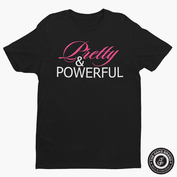 Pretty & Powerful T-shirt