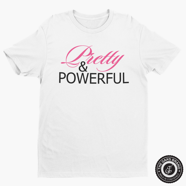 Pretty & Powerful T-shirt